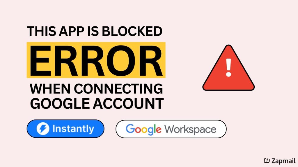 How to Fix “This App is Blocked” Error When Connecting Google Account in Instantly