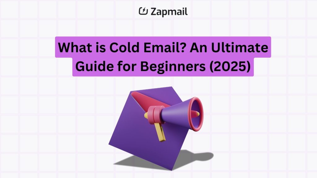 What is Cold Email? An Ultimate Guide for Beginners (2025)