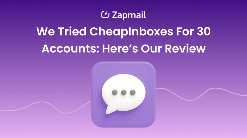 We Tried CheapInboxes For 30 Accounts: Here’s Our Review