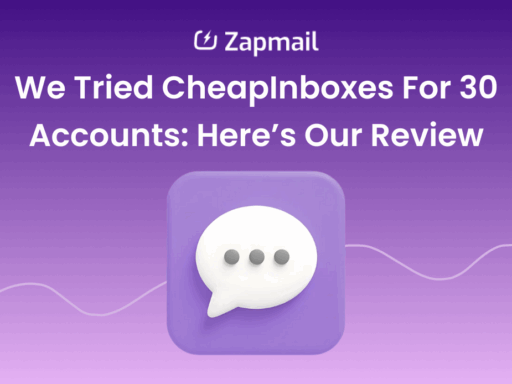 We Tried CheapInboxes For 30 Accounts: Here’s Our Review