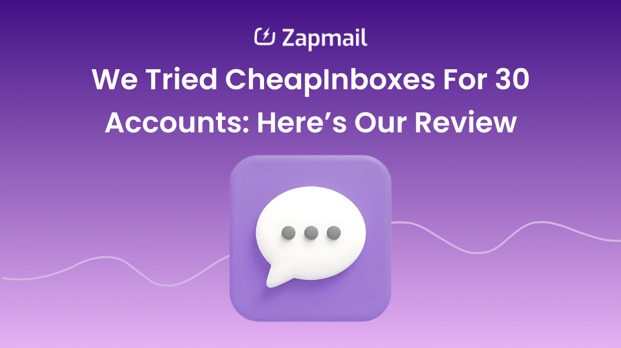 We Tried CheapInboxes For 30 Accounts: Here’s Our Review
